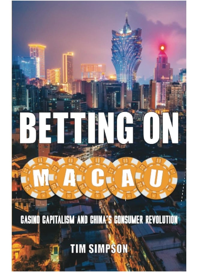 Betting on Macau: Casino Capitalism and China's Consumer Revolution Volume 35  - Image 1