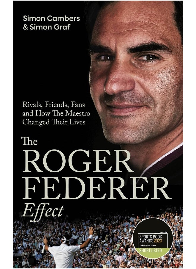 The Roger Federer Effect: Rivals, Friends, Fans and How the Maestro Changed
