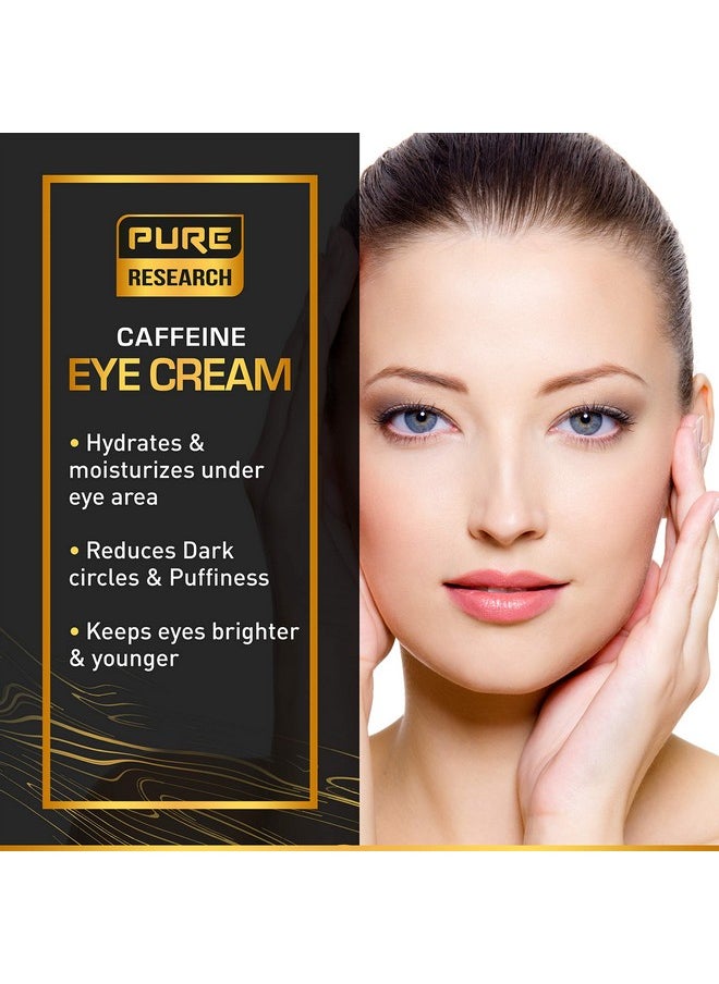 PURE RESEARCH - Caffeine Eye Cream For Anti Aging, Dark Circles, Bags, Puffiness. Great Under Eye Skin + Face Tightening, Eye Lift Treatment For Men & Women 1.7oz - Image 1