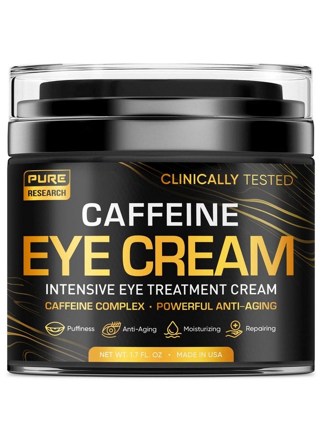 PURE RESEARCH - Caffeine Eye Cream For Anti Aging, Dark Circles, Bags, Puffiness. Great Under Eye Skin + Face Tightening, Eye Lift Treatment For Men & Women 1.7oz - Image 1