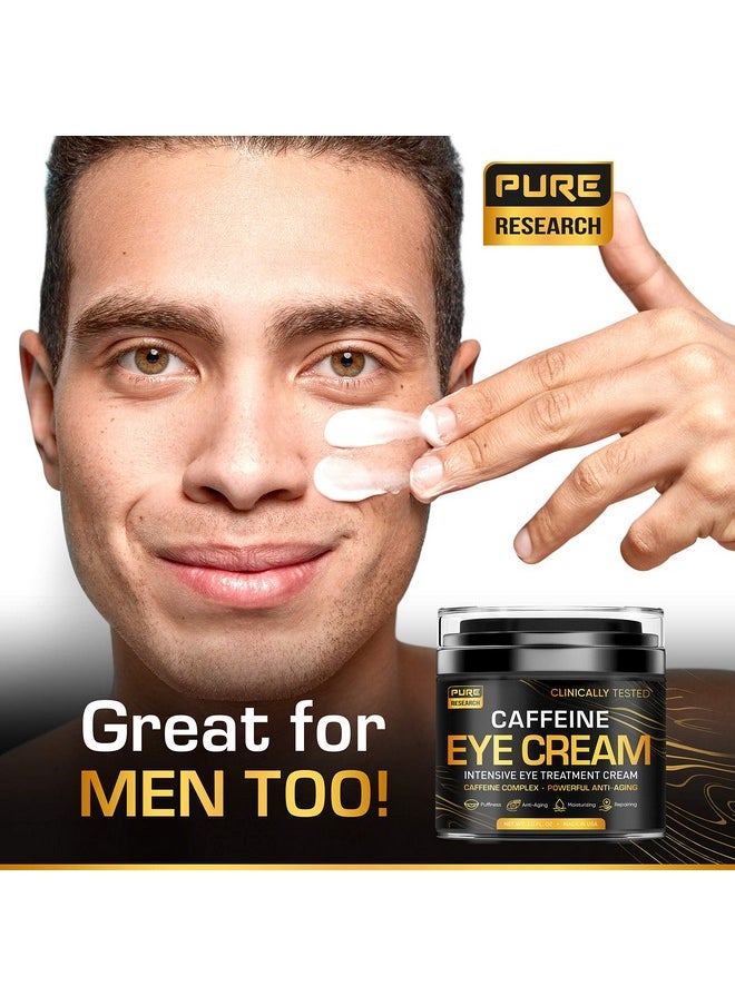 PURE RESEARCH - Caffeine Eye Cream For Anti Aging, Dark Circles, Bags, Puffiness. Great Under Eye Skin + Face Tightening, Eye Lift Treatment For Men & Women 1.7oz - Image 1