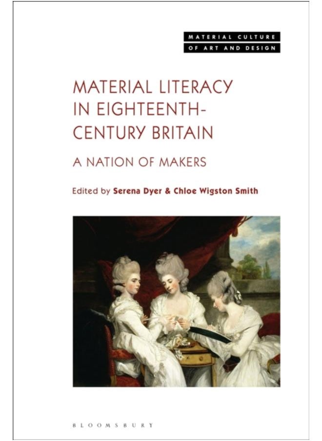 Material Literacy in 18th-Century Britain : A Nation of Makers 