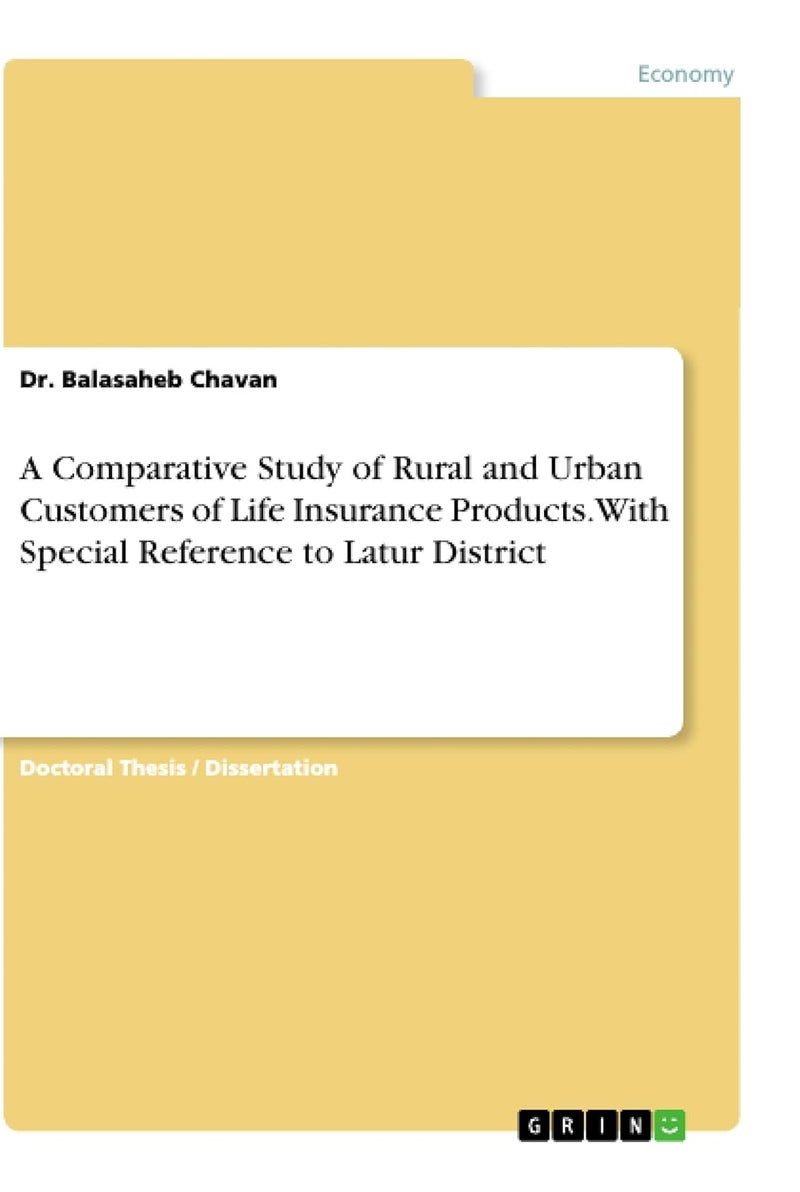 A Comparative Study of Rural and Urban Customers of Life Insurance Products. With Special Reference to Latur District