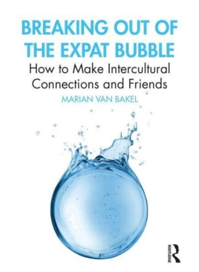 Breaking out of the Expat Bubble : How to Make Intercultural Connections and Friends 