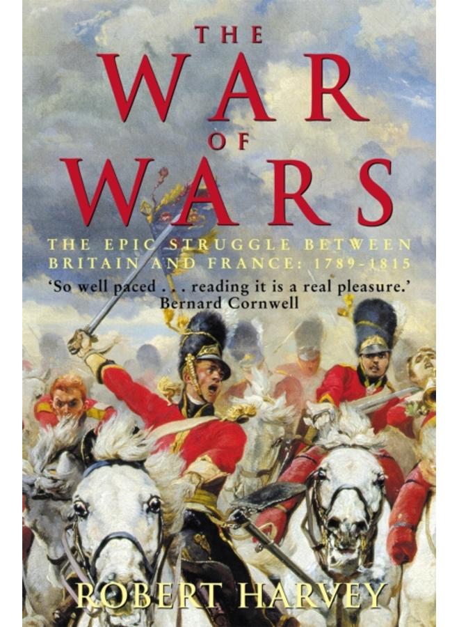The War of Wars : The Epic Struggle Between Britain and France: 1789-1815 