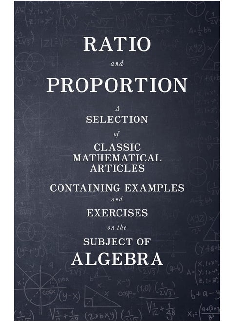 Brouwer Press Ratio and Proportion - A Selection of Classic Mathematical Articles Containing Examples and Exercises on the Subject of Algebra (Mathematics Series)