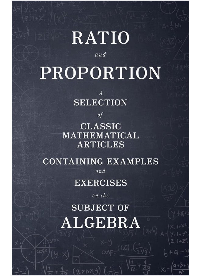 Brouwer Press Ratio and Proportion - A Selection of Classic Mathematical Articles Containing Examples and Exercises on the Subject of Algebra (Mathematics Series)