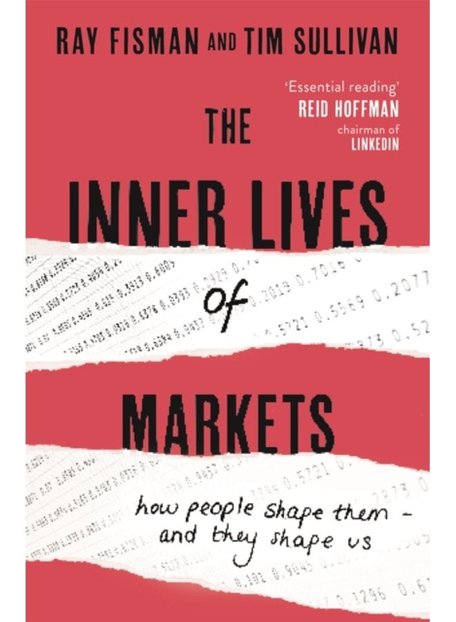 The Inner Lives of Markets How People Shape Them And They Shape Us - Paperback