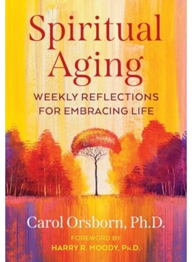 Spiritual Aging : Weekly Reflections for Embracing Life 