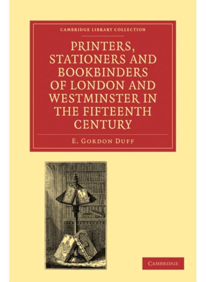 Printers, Stationers and Bookbinders of London and Westminster in the Fifteenth Century 