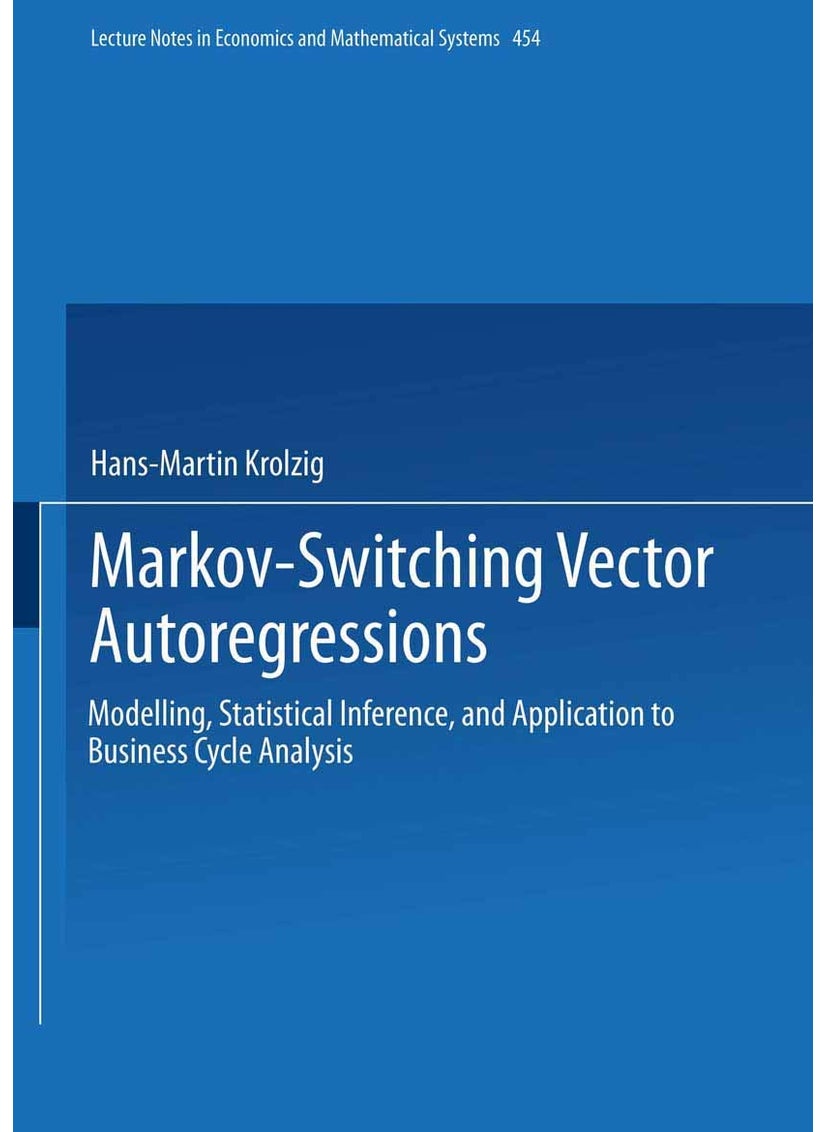 Markov-Switching Vector Autoregressions: Modelling, Statistical Inference, and Application to Business Cycle Analysis 