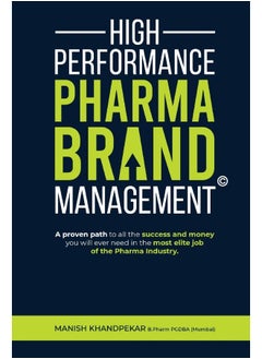 Clever Fox Publishing High Performance Pharma Brand Management - A Proven Path to All the Success and Money You Will Ever Need in the Most Elite Job of the Pharma Industry