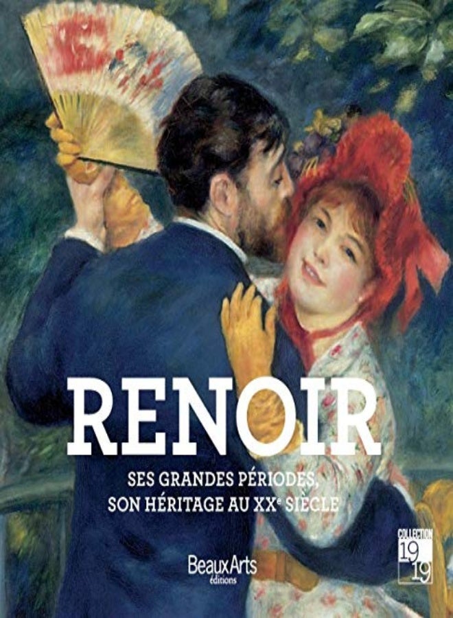 Renoir : Ses grandes périodes, son héritage au XXe siècle