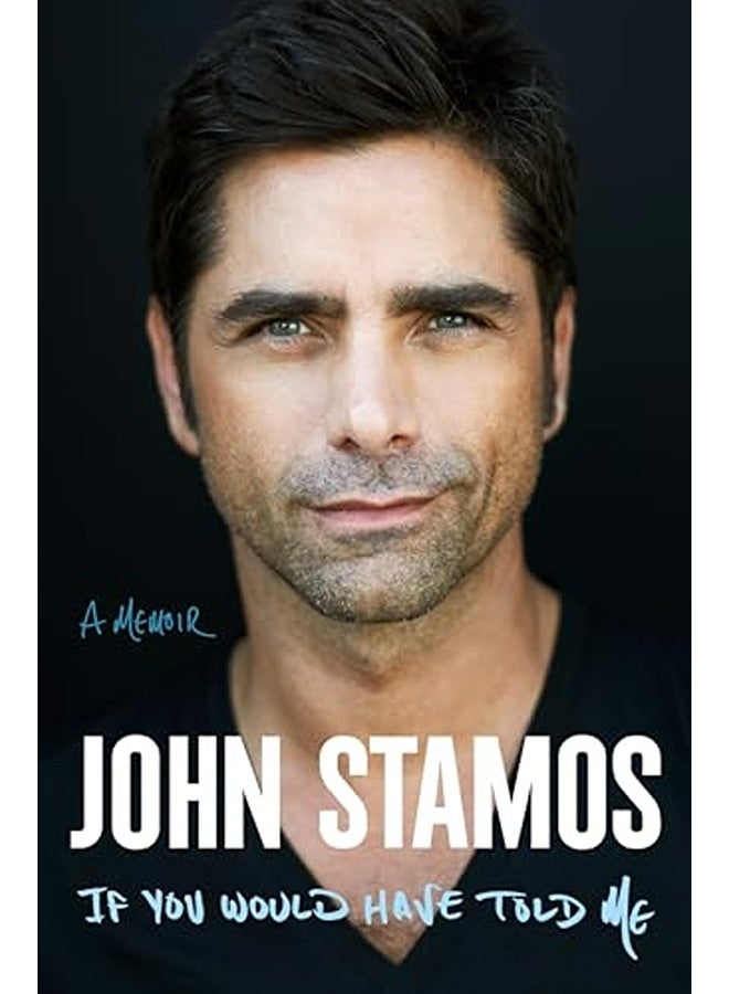 If You Would Have Told Me A Memoir By Stamos, John Hardcover 
