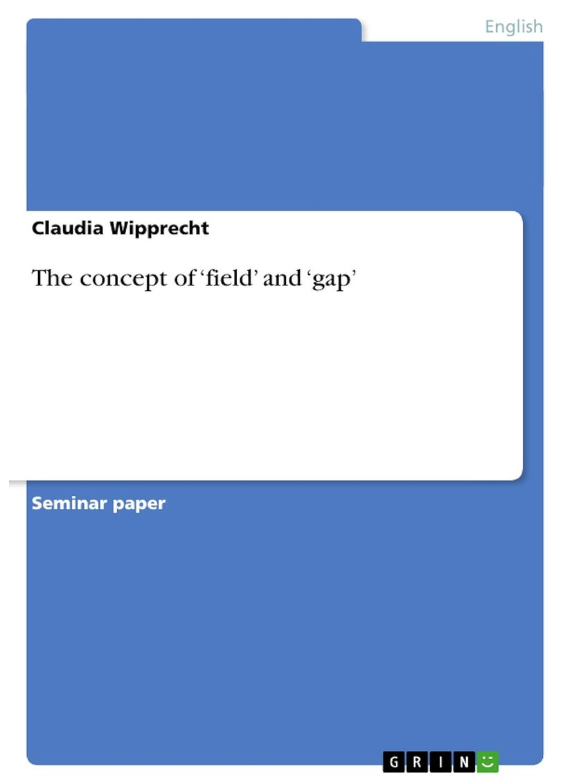 The concept of 'field' and 'gap' 