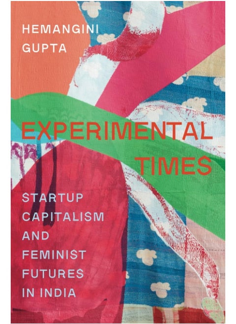 Experimental Times: Startup Capitalism and Feminist Futures in India