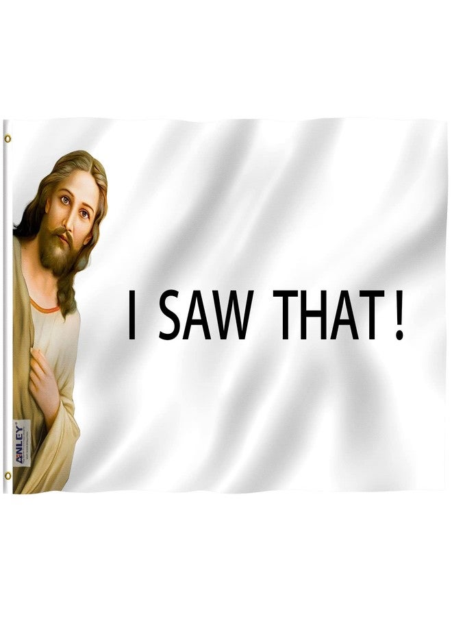 Anley Fly Breeze 3x5 Foot I Saw That Jesus Christ Flag - Canvas Header and Double Stitched - Novelty College Funny Dorm Flags Polyester with Brass Grommets 3 X 5 Ft - Image 1