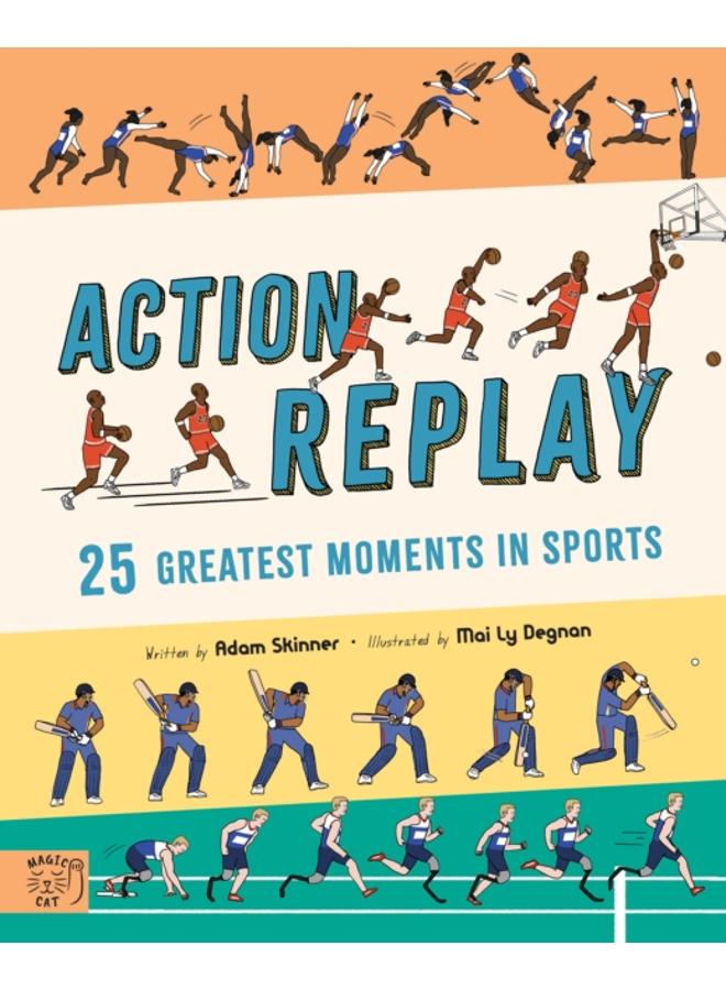 Action Replay : Relive 25 greatest sporting moments from history, frame by frame 