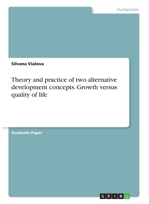 Theory and practice of two alternative development concepts. Growth versus quality of life