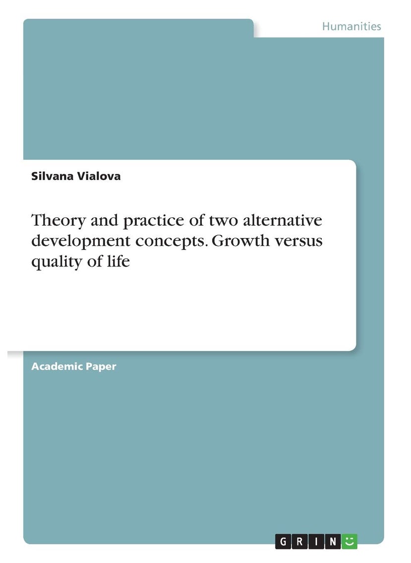 Theory and practice of two alternative development concepts. Growth versus quality of life 
