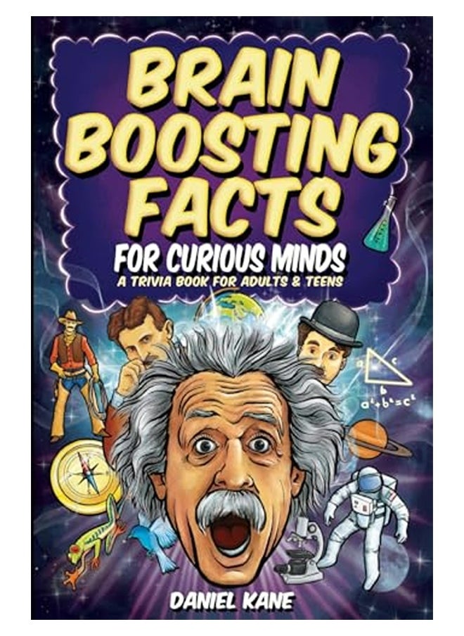 Brain Boosting Facts For Curious Minds A Trivia Book For Adults And Teens 1522 Intriguing Hilariou 