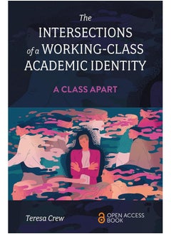 The Intersections of a Working-Class Academic Identity: A Class Apart 