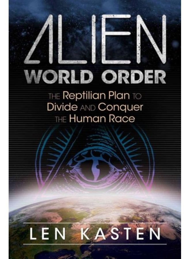 Alien World Order The Reptilian Plan to Divide and Conquer the Human Race - Paperback