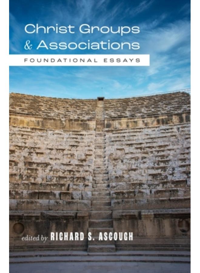 Christ Groups and Associations : Foundational Essays 