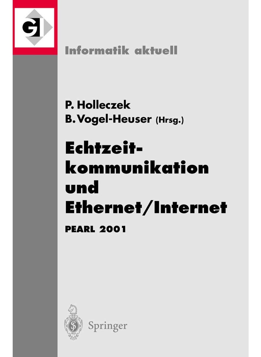 Echtzeitkommunikation und Ethernet/Internet: PEARL 2001 Workshop über Realzeitsysteme Fachtagung der GI-Fachgruppe 4.4.2 Echtzeitprogrammierung, PEARL Boppard, 22./23. November 2001 