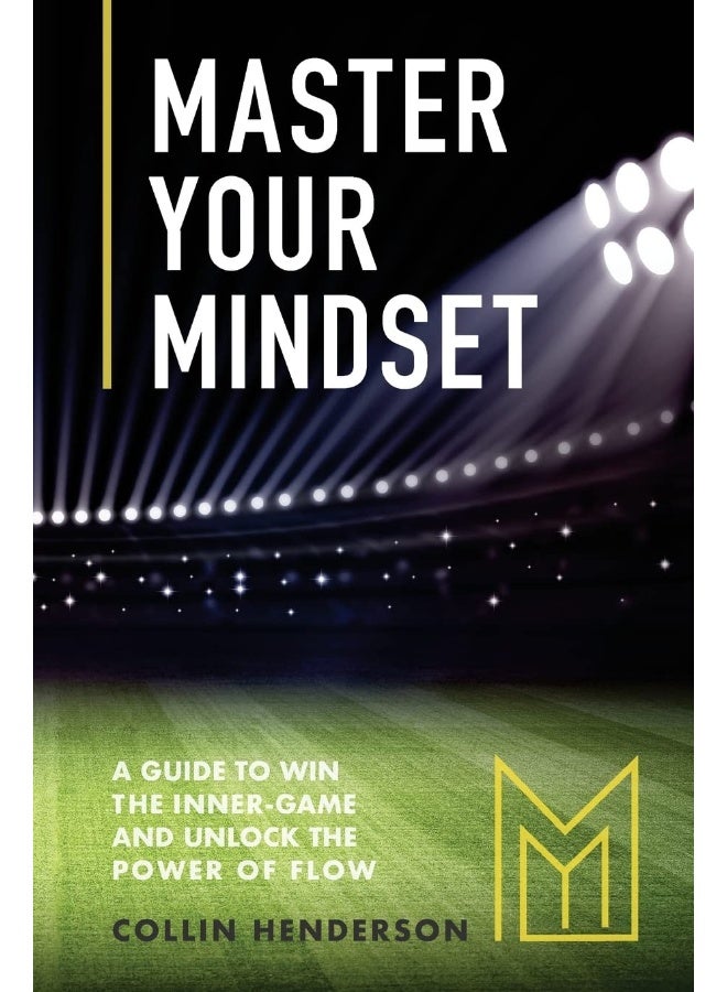 Master Your Mindset: A Guide to Win the Inner-Game and Unlock the Power