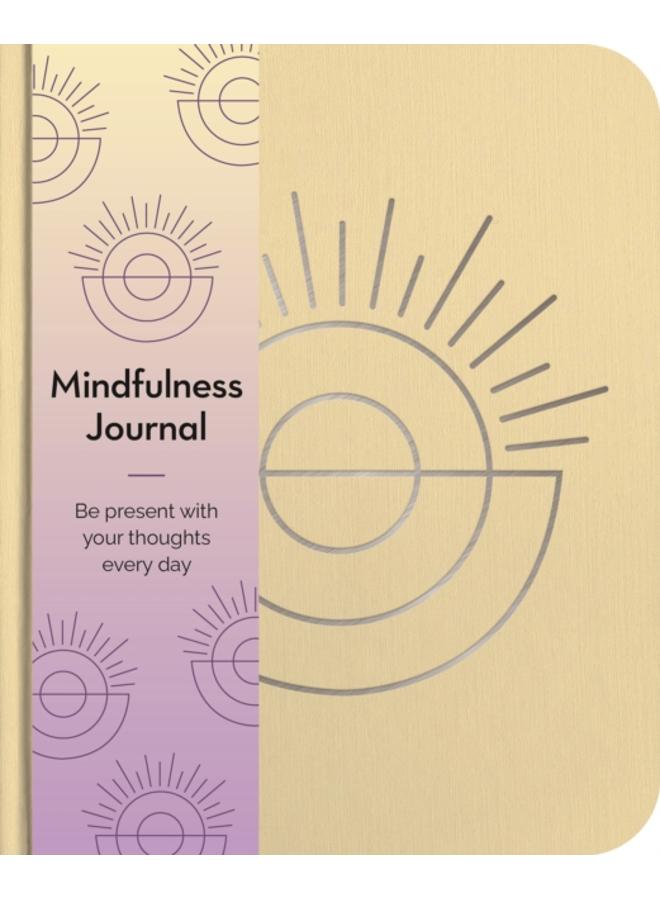 Mindfulness Journal : Be Present With Your Thoughts Every Day