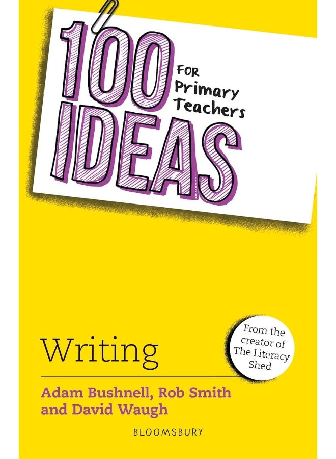 Bloomsbury Education 100 Ideas for Primary Teachers: Writing 