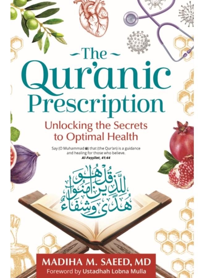 The Qur'anic Prescription : Unlocking the Secrets to Optimal Health 