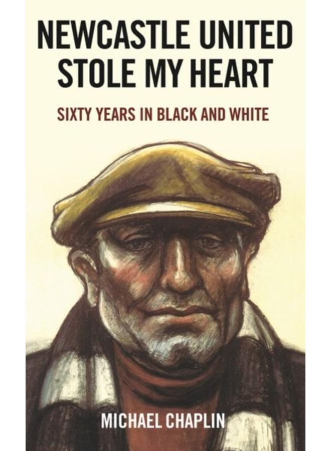 Newcastle United Stole My Heart : Sixty Years in Black and White 