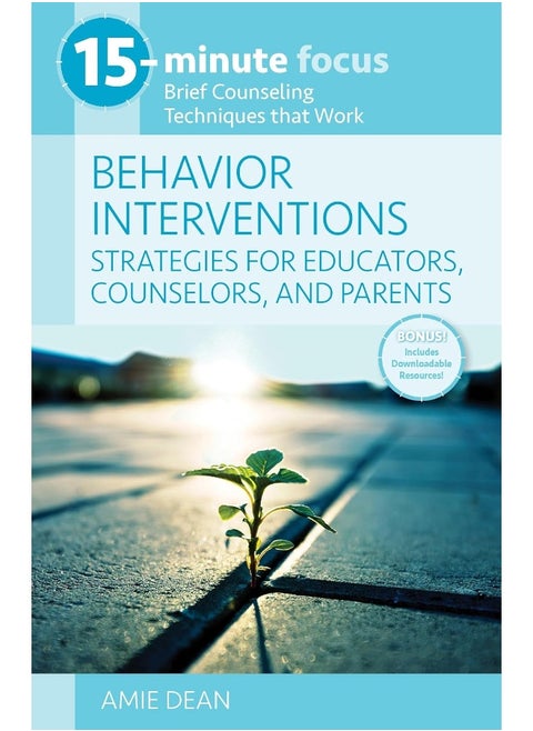 15-Minute Focus: Behavior Interventions: Strategies for Educators, Counselors, and Parents: Brief Counseling Techniques That Work