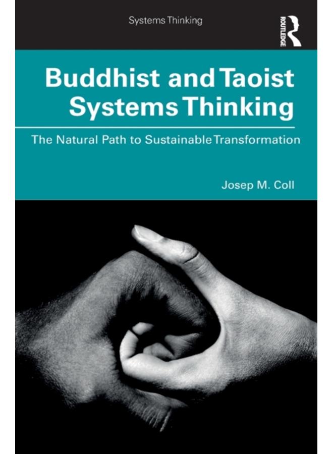 Buddhist and Taoist Systems Thinking : The Natural Path to Sustainable Transformation