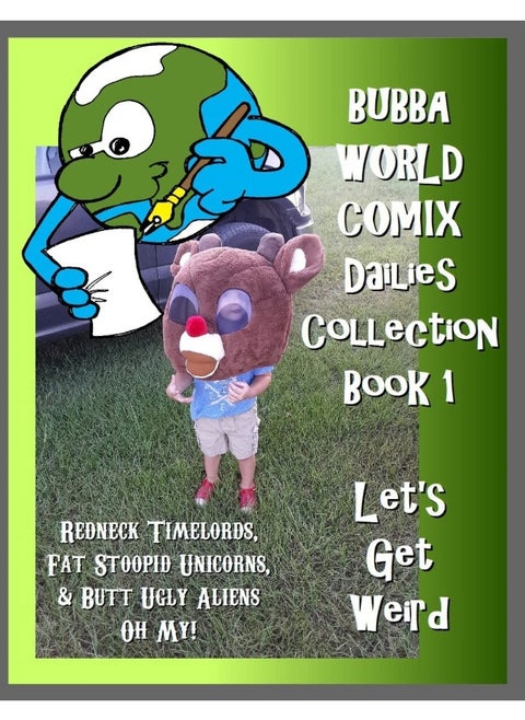 BubbaWorld Comix Let's Get Weird: Dailies Collection Book 1
