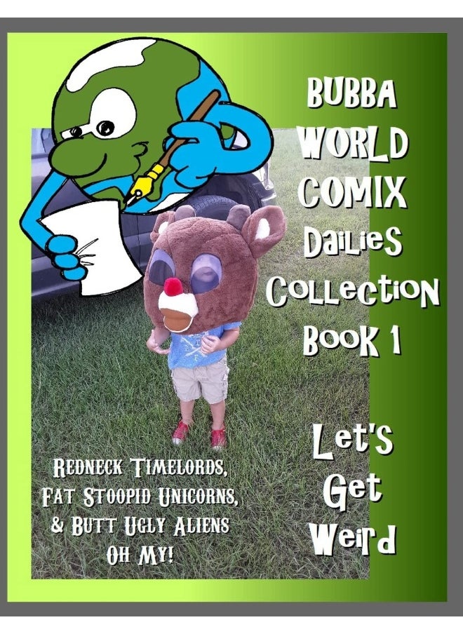 BubbaWorld Comix Let's Get Weird: Dailies Collection Book 1