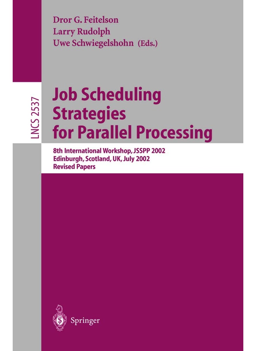 Job Scheduling Strategies for Parallel Processing: 8th International Workshop, JSSPP 2002, Edinburgh, Scotland, UK, July 24, 2002, Revised Papers 