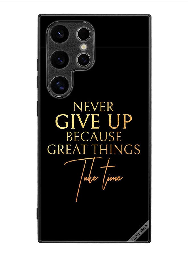 Covernex Protective Case Cover For Samsung Galaxy S24 Ultra Never Give Up Because Great Things Take Time - Image 1