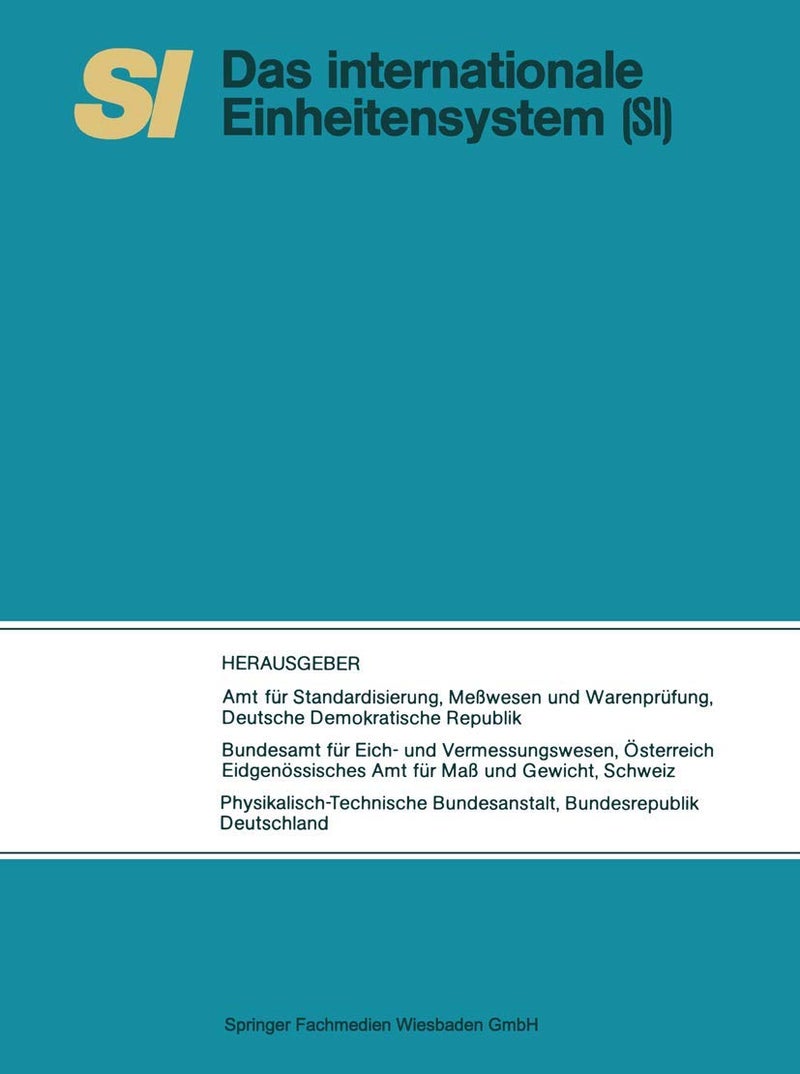 SI Das Internationale Einheitensystem: Übersetzung der vom Internationalen Büro für Maß und Gewicht herausgegebenen Schrift „Le Système International d'Unités (SI)"