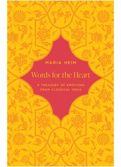 Words for the Heart: A Treasury of Emotions from Classical India 