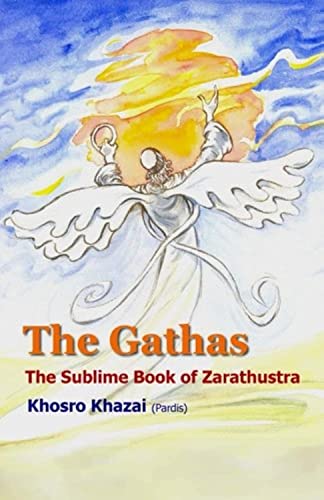 The Gathas The Sublime Book Of Zarathustra