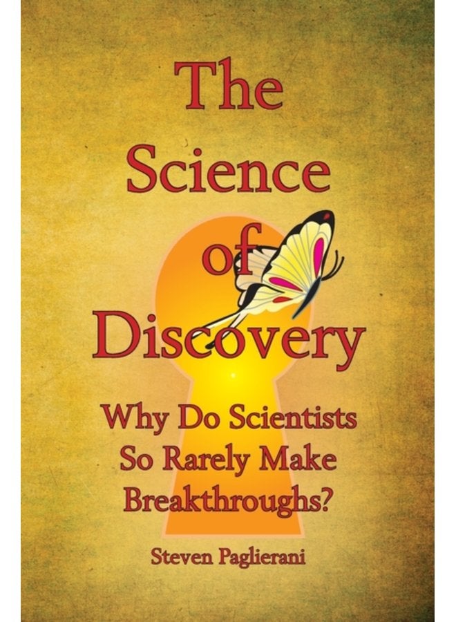 The Science of Discovery Why do scientists so rarely make breakthroughs - Paperback