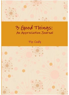 3 Good Things: An Appreciation Journal