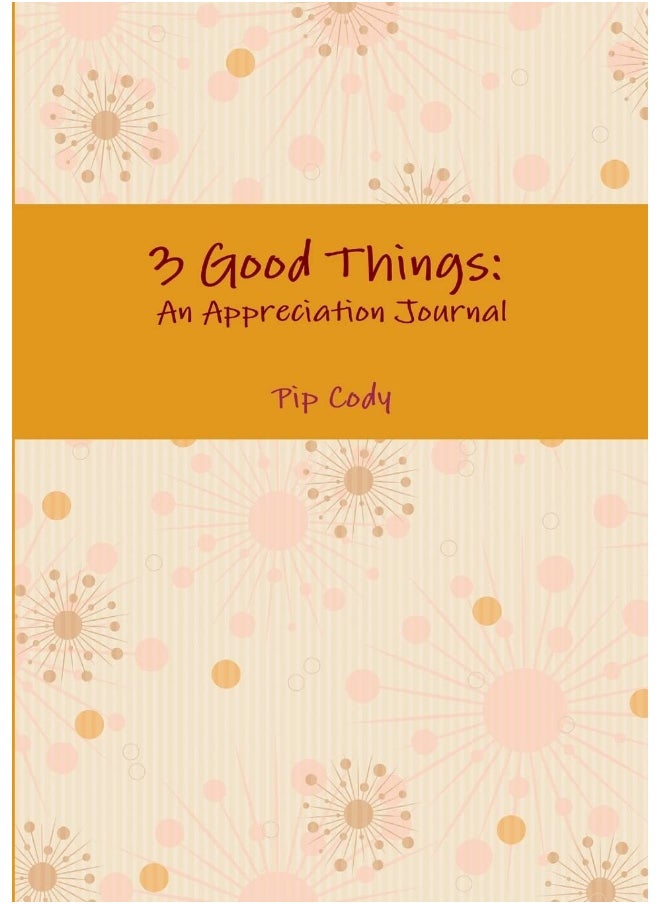 3 Good Things: An Appreciation Journal  - Image 1