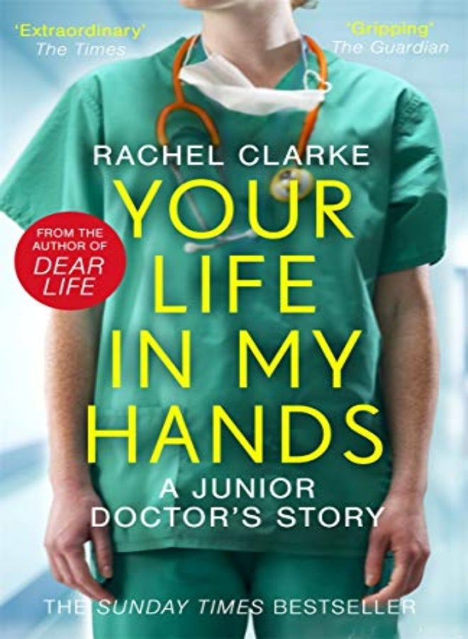 Your Life In My Hands A Junior Doctors Story From The Sunday Times Bestselling Author Of Dear Li by Clarke, Rachel Paperback 