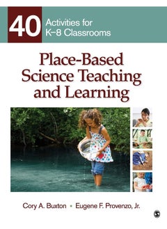 Place-Based Science Teaching and Learning: 40 Activities for K-8 Classrooms 