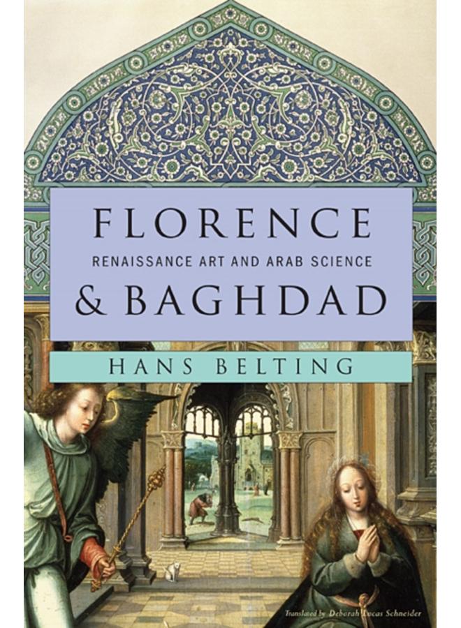 Florence and Baghdad : Renaissance Art and Arab Science 