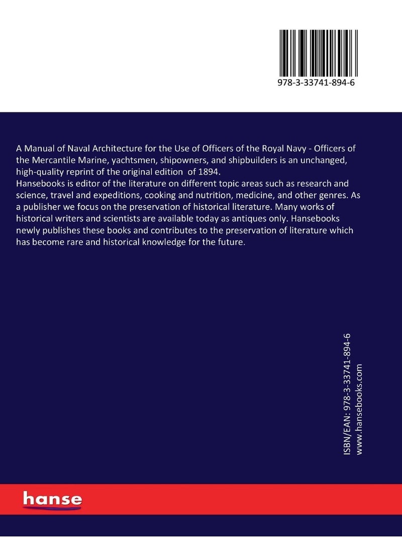 A Manual of Naval Architecture for the Use of Officers of the Royal Navy: Officers of the Mercantile Marine, yachtsmen, shipowners, and shipbuilders